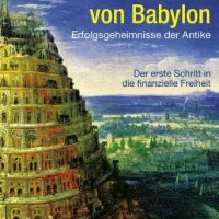 Der-reichste-Mann-von-Babylon-Erfolgsgeheimnisse-der-Antike-Der-erste-Schritt-in-die-finanzielle-Freiheit-0